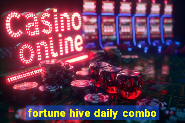 fortune hive daily combo